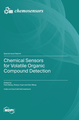 Chemical Sensors for Volatile Organic Compound Detection - Meng, Fanli (Guest editor), and Yuan, Zhenyu (Guest editor), and Meng, Dan (Guest editor)