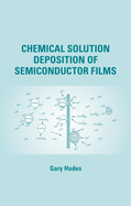 Chemical Solution Deposition of Semiconductor Films