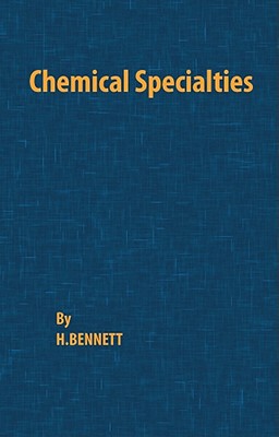 Chemical Specialties - Bennett, H (Compiled by)