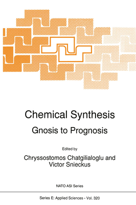 Chemical Synthesis: Gnosis to Prognosis - Chatgilialoglu, C (Editor), and Snieckus, V (Editor)