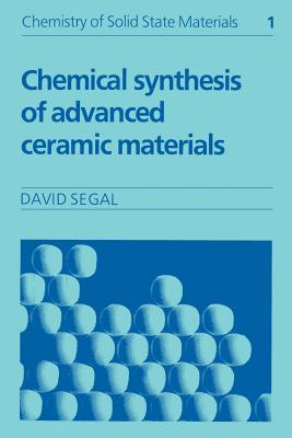 Chemical Synthesis of Advanced Ceramic Materials - Segal, David