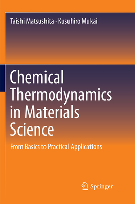 Chemical Thermodynamics in Materials Science: From Basics to Practical Applications - Matsushita, Taishi, and Mukai, Kusuhiro