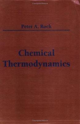 Chemical Thermodynamics - Rock, Peter A, and McQuarrie, Donald A (Editor)