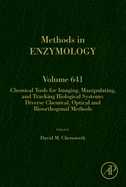 Chemical Tools for Imaging, Manipulating, and Tracking Biological Systems: Diverse Chemical, Optical and Bioorthogonal Methods: Volume 641