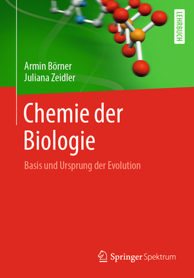 Chemie der Biologie: Basis und Ursprung der Evolution - Brner, Armin, and Zeidler, Juliana