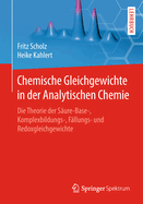 Chemische Gleichgewichte in Der Analytischen Chemie: Die Theorie Der Saure-Base-, Komplexbildungs-, Fallungs-, Redox- Und Verteilungsgleichgewichte