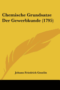 Chemische Grundsatze Der Gewerbkunde (1795)