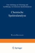 Chemische Spektralanalyse: Eine Anleitung Zur Erlernung Und Ausfuhrung Von Emissions-Spektralanalysen - Ruthardt, K, and Seith, Wolfgang, and Rollwagen, W