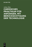 Chemisches Praktikum Fur Anfanger, Mit Berucksichtigung Der Technologie