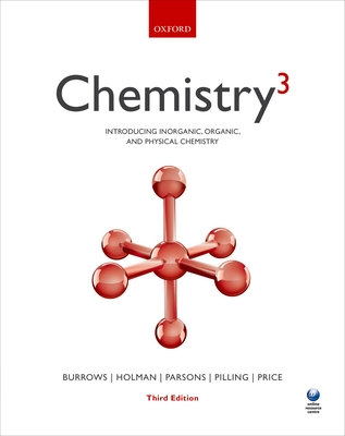 Chemistry^3: Introducing Inorganic, Organic and Physical Chemistry - Burrows, Andrew, and Holman, John, and Parsons, Andrew
