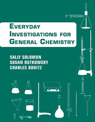 Chemistry: An Everyday Approach to Chemical Investigation - Solomon, Sally, and Rutkowsky, Susan, and Boritz, Charles