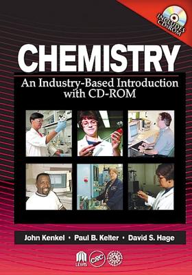 Chemistry: An Industry-Based Introduction with CD-ROM - Kenkel, John, and Kelter, Paul B, and Hage, David S