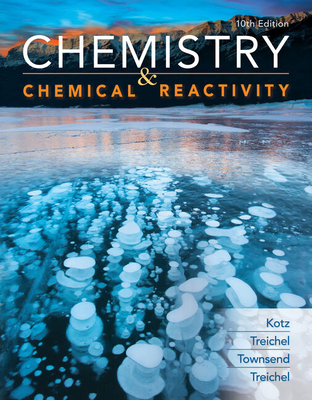 Chemistry and Chemical Reactivity - Kotz, John C, and Treichel, Paul M, and Townsend, John, Dr.