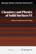 Chemistry and Physics of Solid Surfaces VI