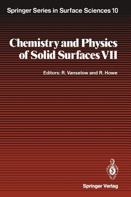 Chemistry and Physics of Solid Surfaces VII - Vanselow, Ralf (Editor), and Howe, Russell F (Editor)