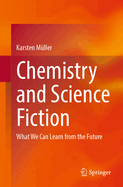Chemistry and Science Fiction: What We Can Learn from the Future