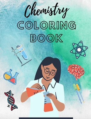 Chemistry Coloring Book: workbook science for kid for adults teacher colouring - Walas, Natalia