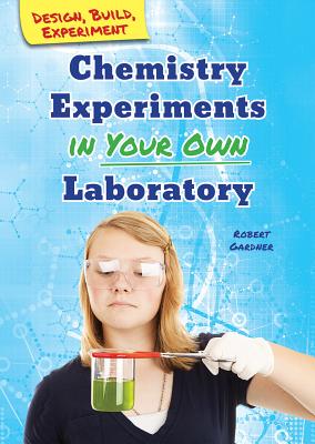 Chemistry Experiments in Your Own Laboratory - Gardner, Robert