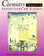Chemistry Imagined: Reflections on Science - Hoffmann, Roald, and Torrence, Vivian, and DeLong, Lea R (Commentaries by)