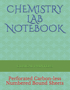 Chemistry Lab Notebook: Perforated Carbon-less Duplicate Sheets