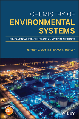 Chemistry of Environmental Systems: Fundamental Principles and Analytical Methods - Gaffney, Jeffrey S., and Marley, Nancy A.