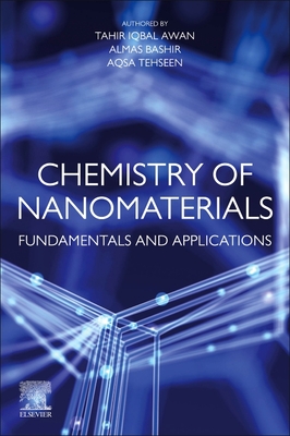 Chemistry of Nanomaterials: Fundamentals and Applications - Awan, Tahir Iqbal, and Bashir, Almas, and Tehseen, Aqsa