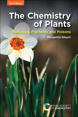 Chemistry of Plants: Perfumes, Pigments and Poisons - Squin, Margareta