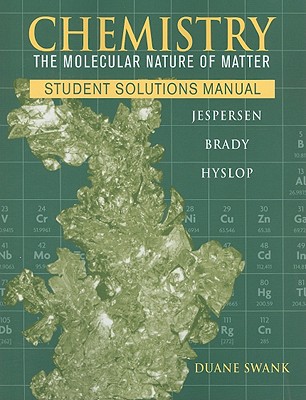 Chemistry Student Solutions Manual: The Molecular Nature of Matter - Jespersen, Neil D, and Brady, James E, and Hyslop, Alison