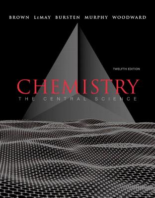 Chemistry: The Central Science - Brown, Theodore E., and LeMay, H. Eugene, and Bursten, Bruce E.
