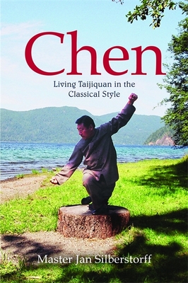 Chen: Living Taijiquan in the Classical Style - Silberstorff, Jan