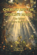 Cheolsu and the Goblin's Magic: The Quest to Save the Forest