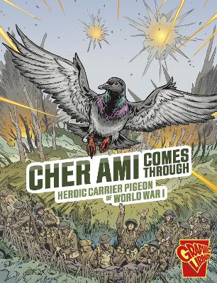 Cher Ami Comes Through: Heroic Carrier Pigeon of World War I - Yomtov, Nel
