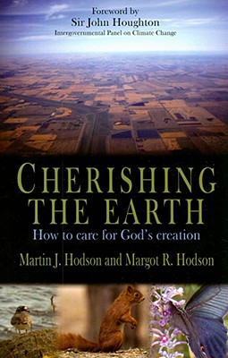 Cherishing the Earth: How to Care for God's Creation - Hodson, Martin J, and Hodson, Margot R