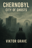 Chernobyl-City of Ghosts