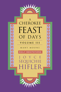Cherokee Feast of Days, Volume III: Many Moons: Daily Meditations