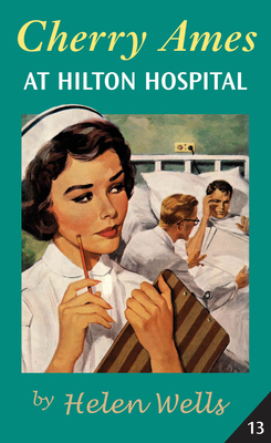 Cherry Ames at Hilton Hospital: Book 13 - Wells, Helen