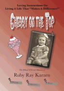 Cherry on the Top: The Ethical Will and Memoirs of Ruby Ray Karzen