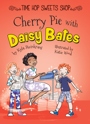 Cherry Pie with Daisy Bates - Steinkraus, Kyla