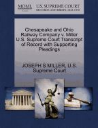 Chesapeake and Ohio Railway Company V. Miller U.S. Supreme Court Transcript of Record with Supporting Pleadings