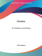 Cheshire: Its Traditions and History