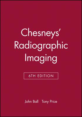 Chesneys' Radiographic Imaging - Ball, John L., and Moore, Adrian D.