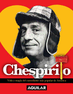 Chespirito. Vida y Magia del Comediante Mas Popular de America - Gomez Bolanos, Roberto