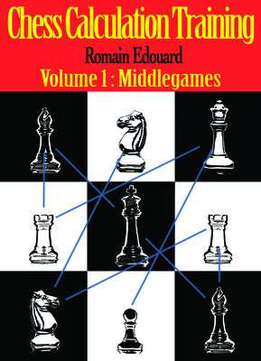 Chess Calculation Training: Middlegame - Edouard, Romain