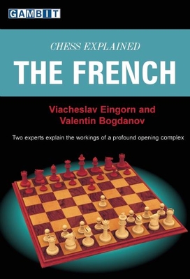 Chess Explained: The French - Eingorn, Viacheslav, and Bogdanov, Valentin, and Giddins, Steve (Translated by)
