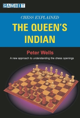 Chess Explained: The Queen's Indian - Wells, Peter