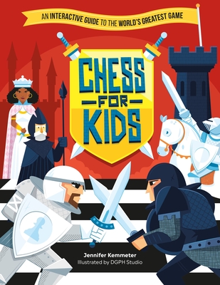 Chess for Kids: An Interactive Guide to the World's Greatest Game - Kemmeter, Jennifer