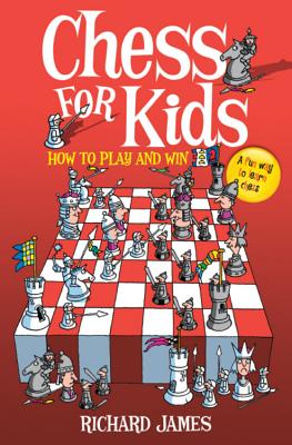 Chess for Kids: How to Play and Win - James, Richard