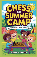 Chess for Summer Camp: Learn to Play Like a Pro in Just One Week