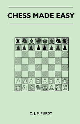 Chess Made Easy - Purdy, C J S