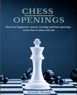 Chess Openings: Chess for beginners: pieces, strategy and best openings. Learn how to play and win.
